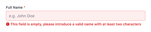 An empty input field with the label "Full Name". The hint within is "e.g. John Doe". Below the input it has an error message: "This field is empty, please introduce a valid name with at least two characters"
